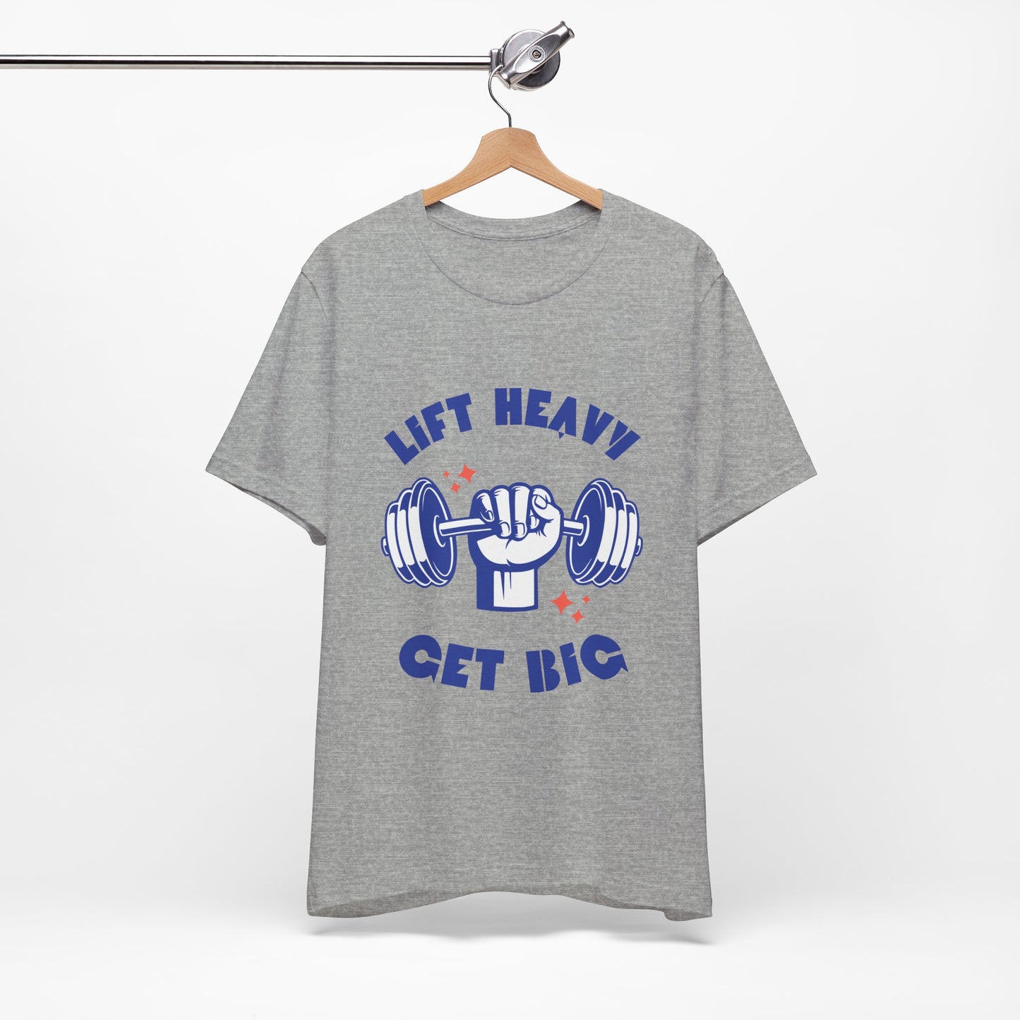 Lift Heavy Get Big T-Shirt