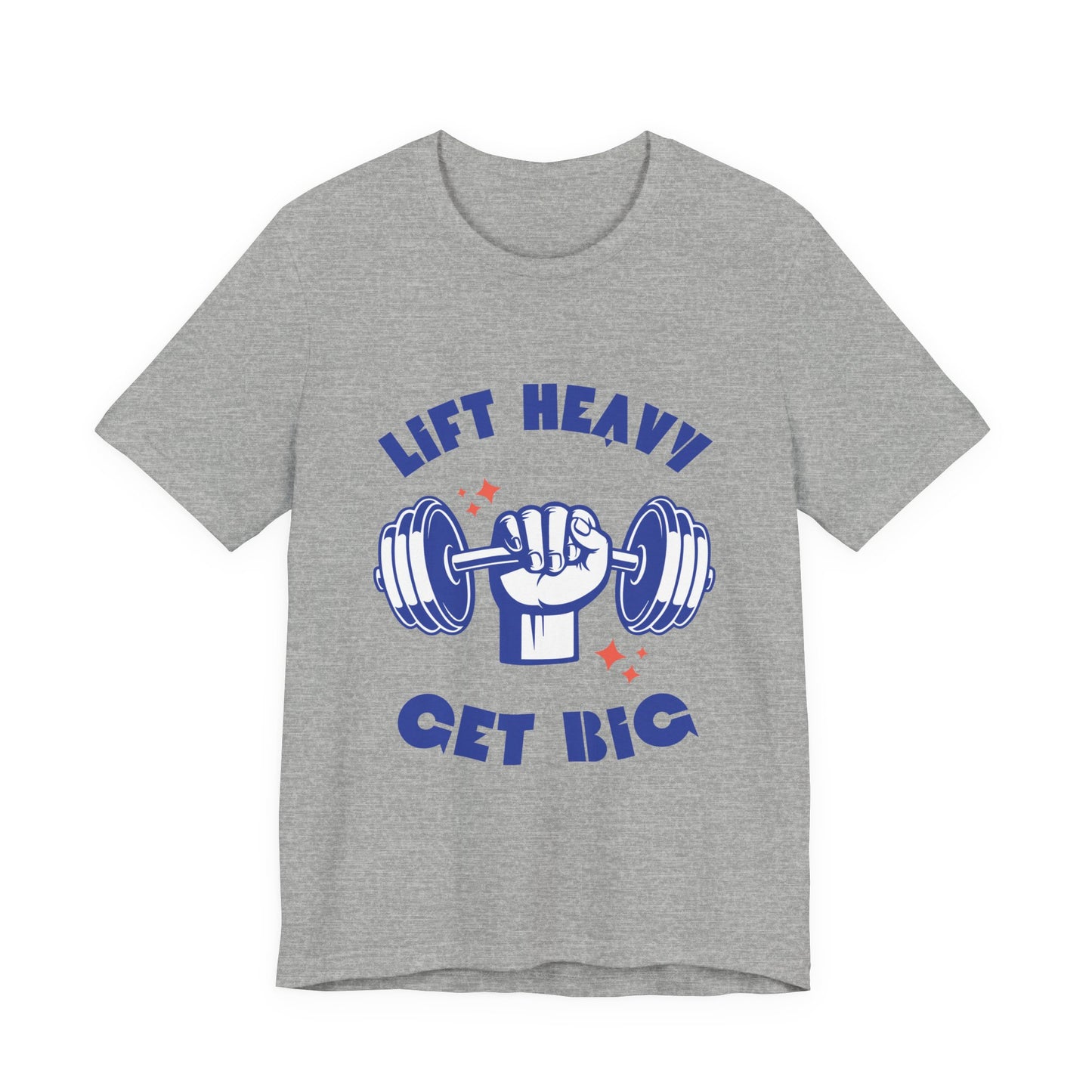 Lift Heavy Get Big T-Shirt