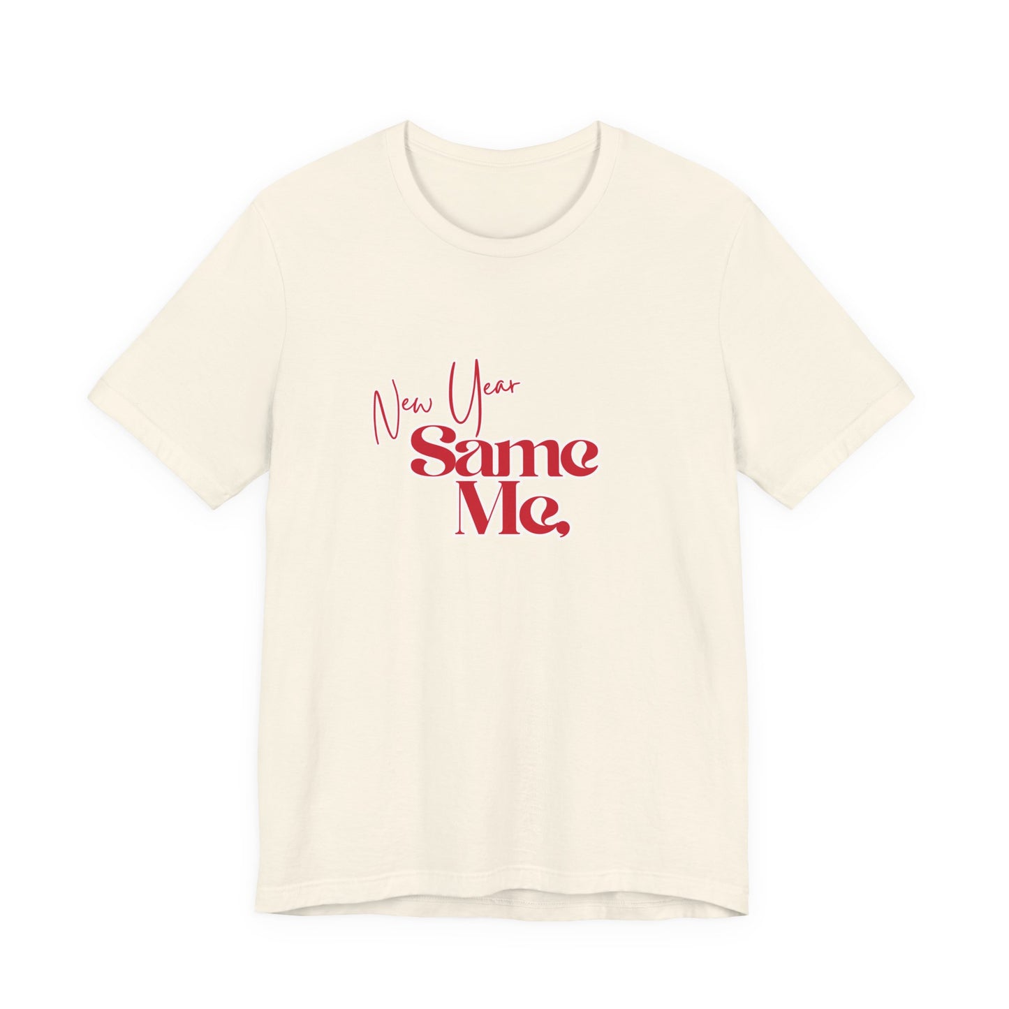 New Year Same Me Tee
