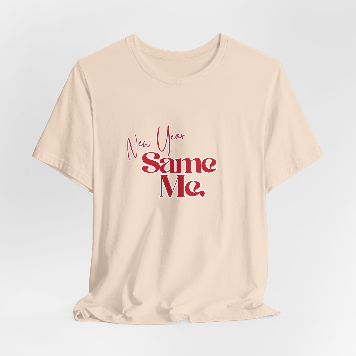 New Year Same Me Tee