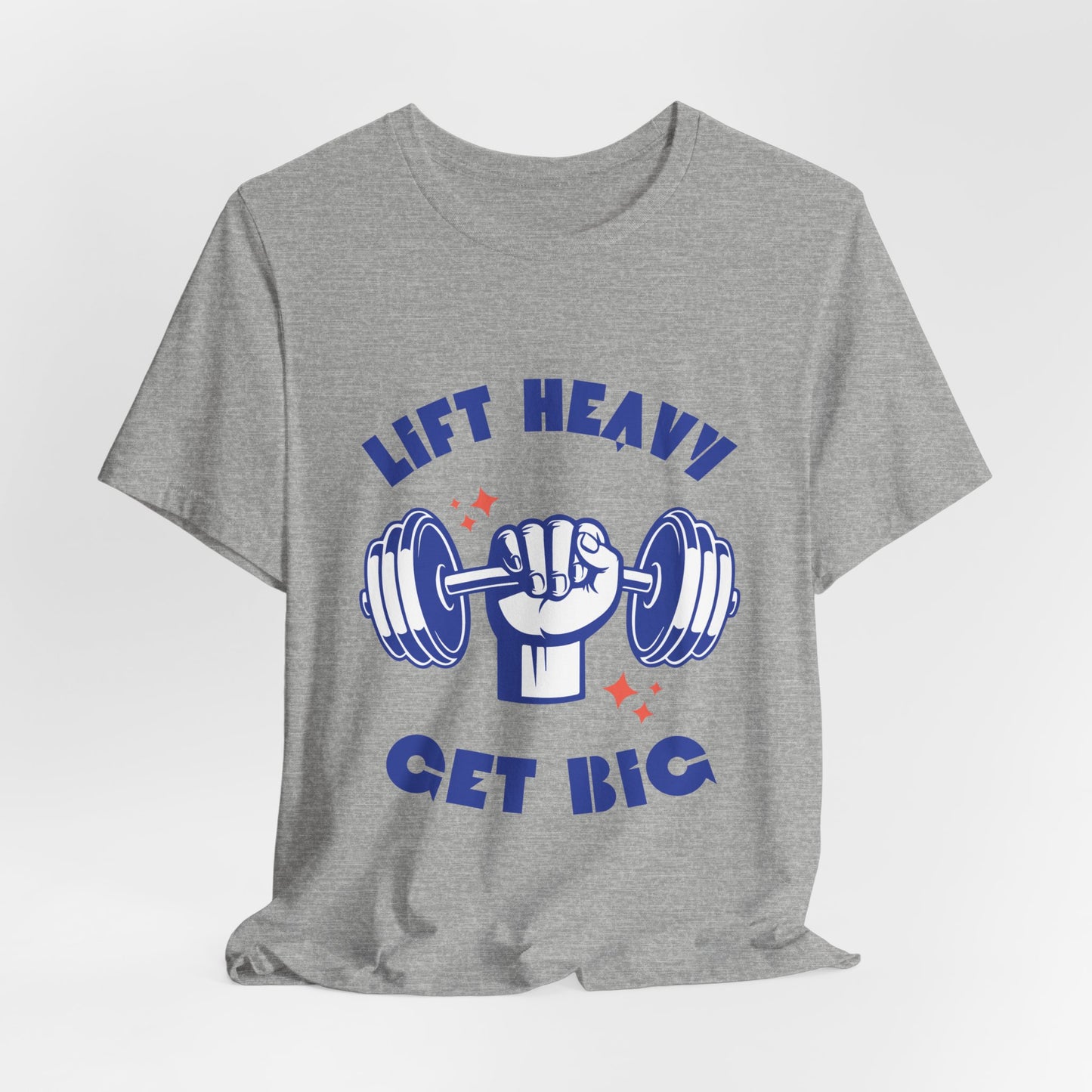 Lift Heavy Get Big T-Shirt