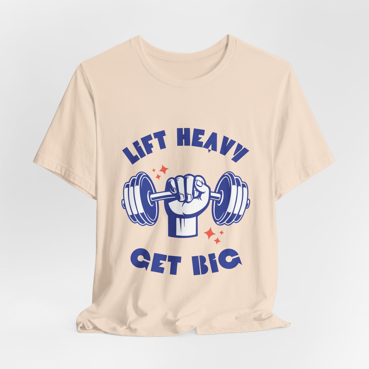 Lift Heavy Get Big T-Shirt