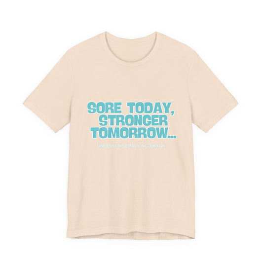 Sore Today Stronger Tomorrow Tee