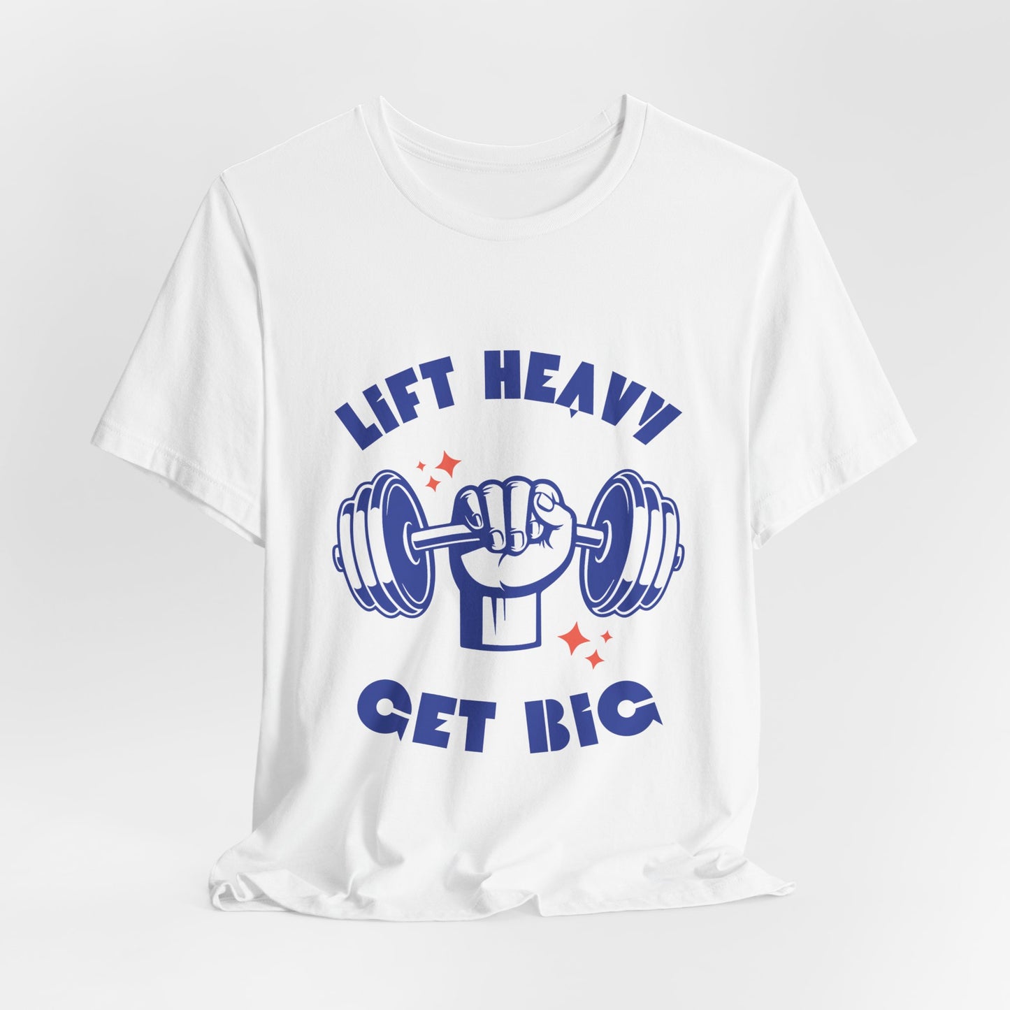 Lift Heavy Get Big T-Shirt