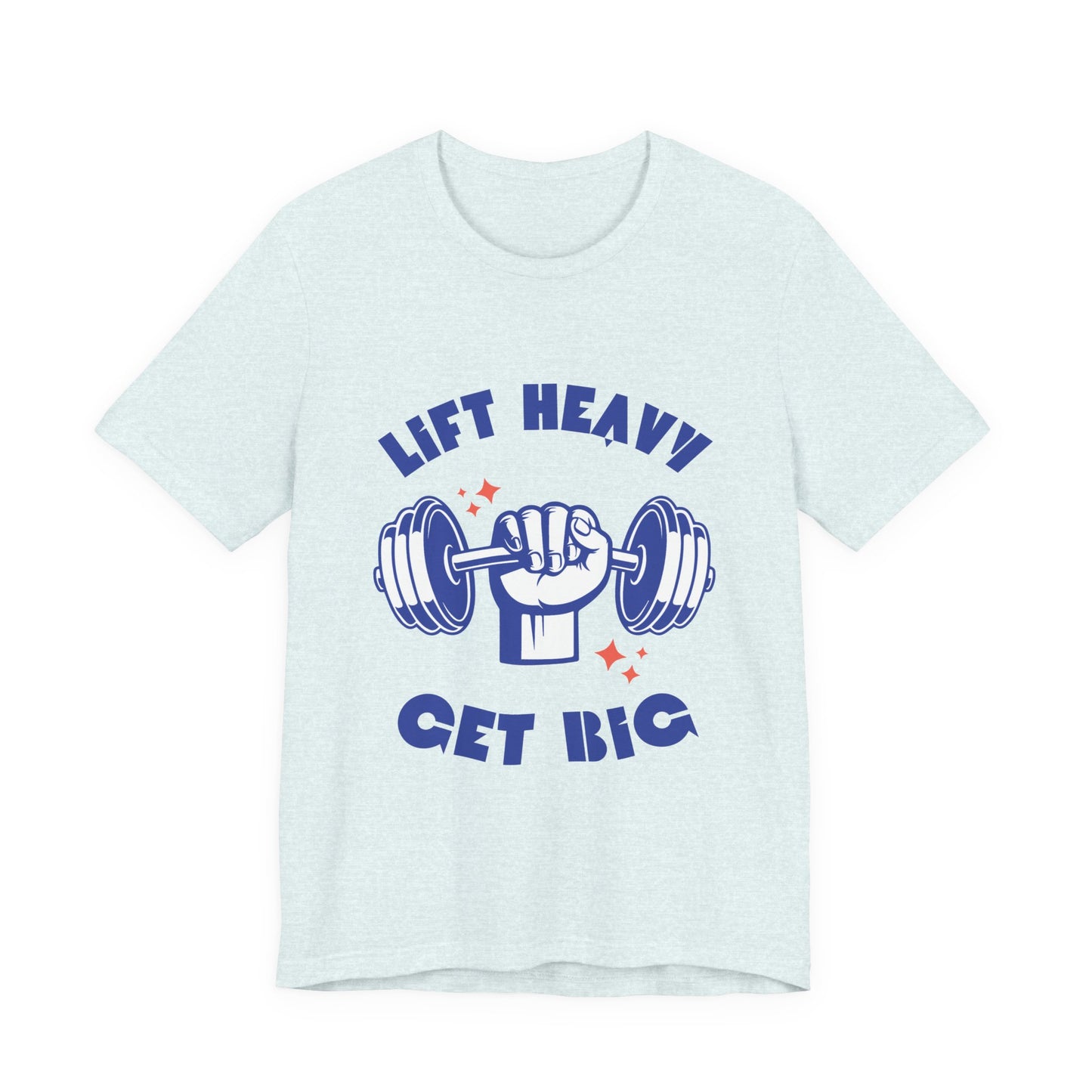 Lift Heavy Get Big T-Shirt