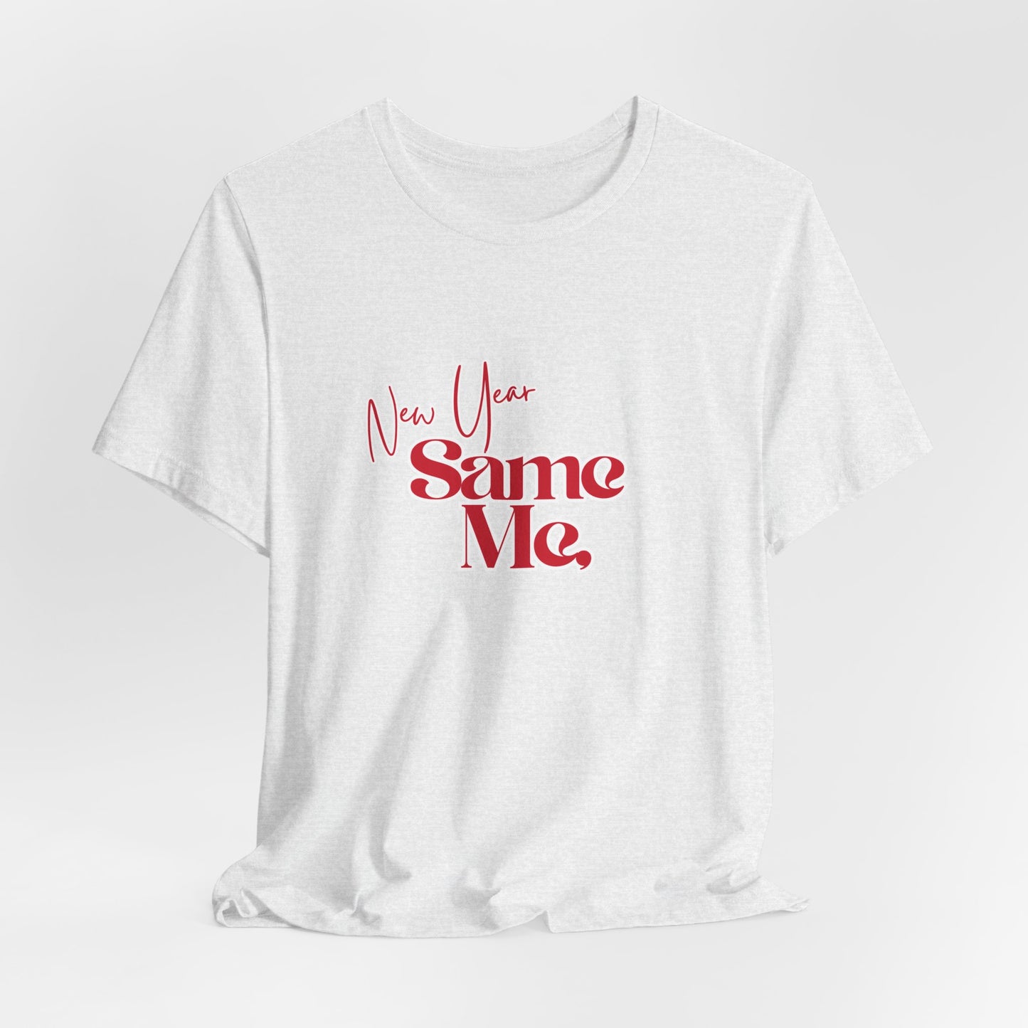 New Year Same Me Tee
