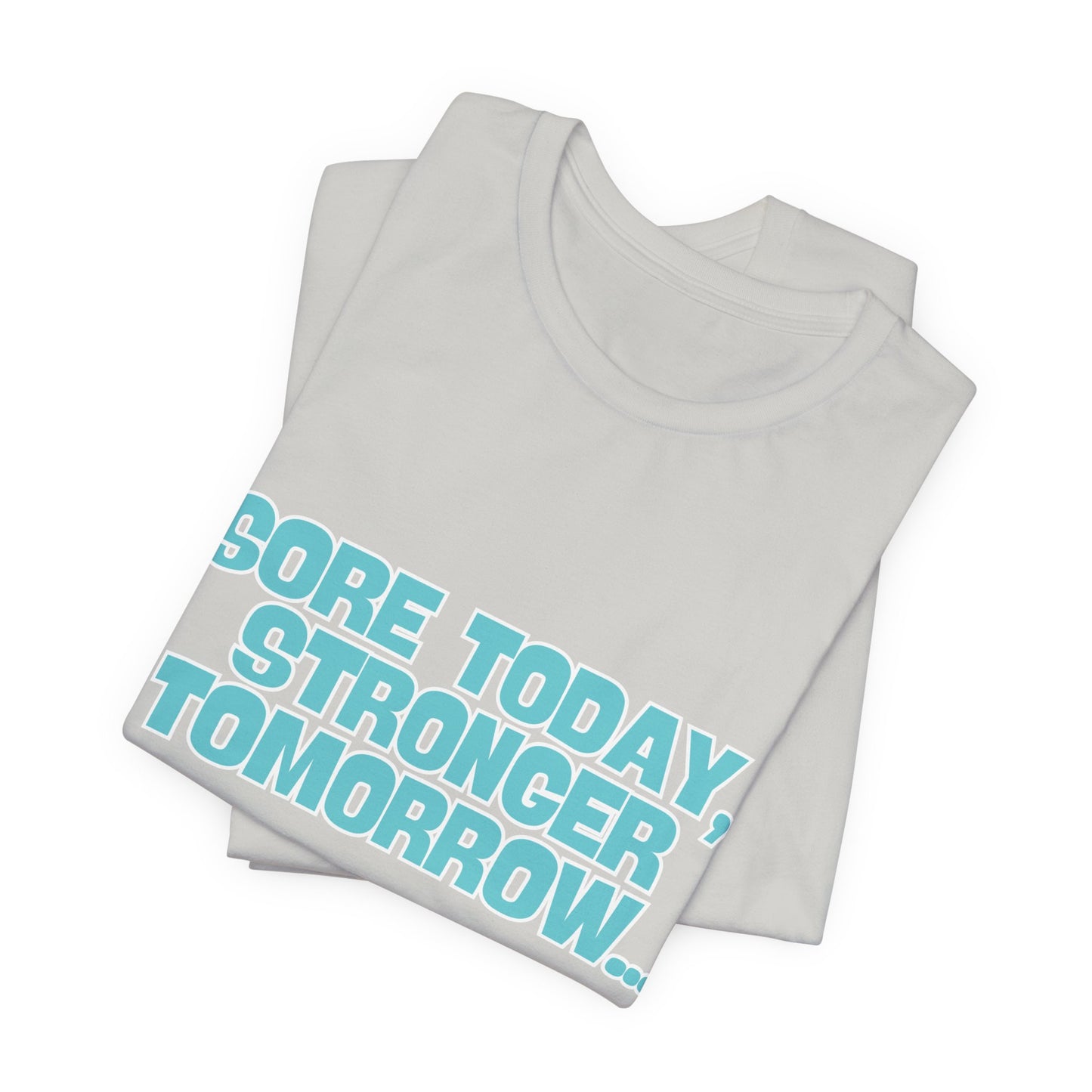 Sore Today Stronger Tomorrow Tee