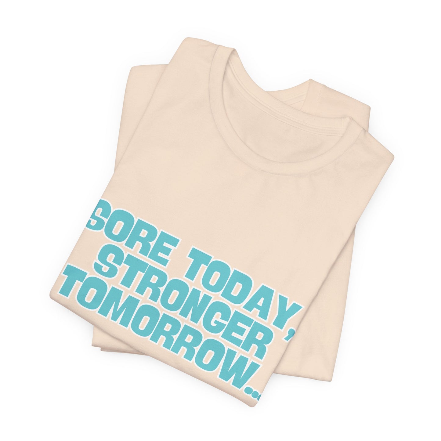 Sore Today Stronger Tomorrow Tee