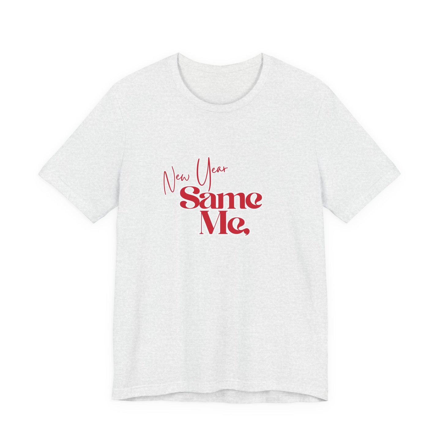 New Year Same Me Tee