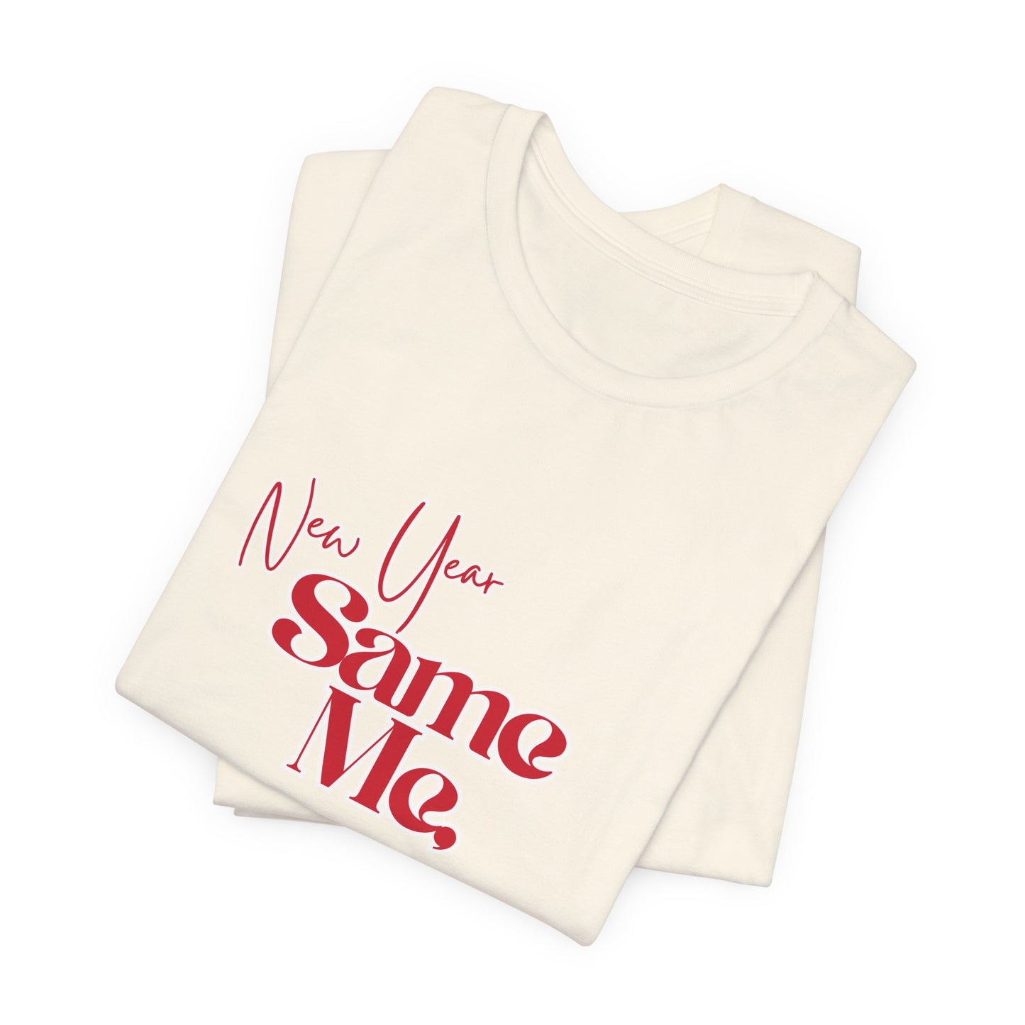 New Year Same Me Tee