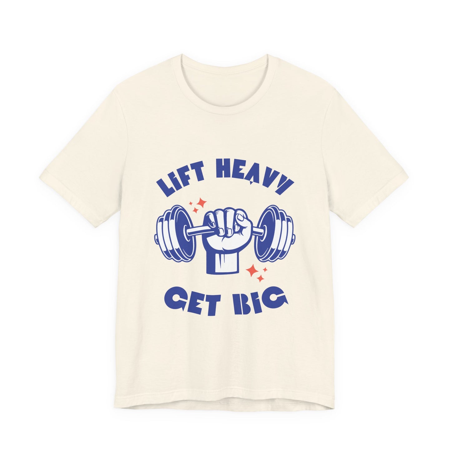 Lift Heavy Get Big T-Shirt