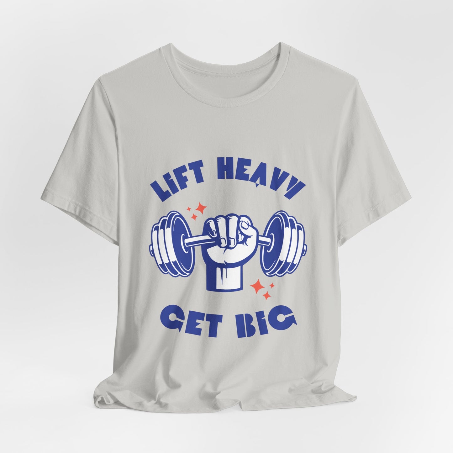 Lift Heavy Get Big T-Shirt