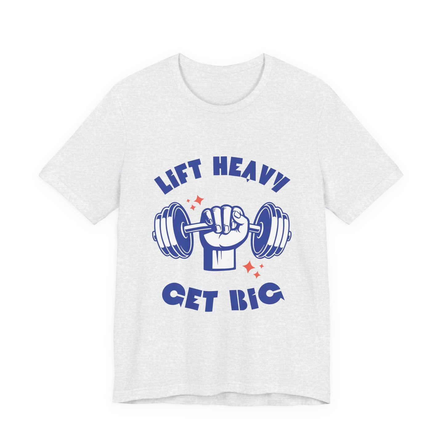 Lift Heavy Get Big T-Shirt
