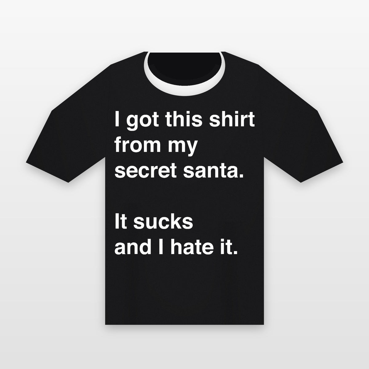I Got This Shirt From My Secret Santa